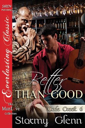 Better Than Good [Cade Creek 6] (Siren Publishing Everlasting Classic ManLove)